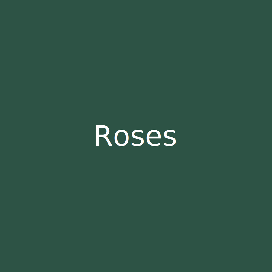 Roses